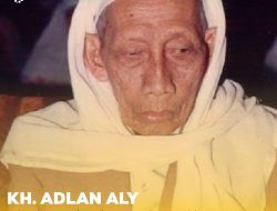 KH. Adlan Aly Biografi Singkat, Aktif di Ormas NU hingga Menjadi Tokoh Tarekat