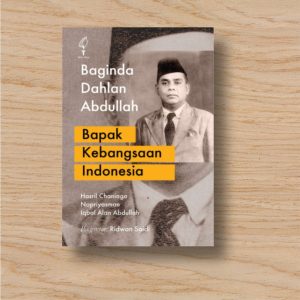 Buku Baginda Dahlan Abdullah Bapak Kebangsaan Indonesia