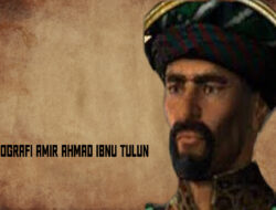 Biografi Amir Ahmad Ibnu Tulun 868 M, Pendiri Kerajaan Tulunid di Mesir