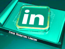 Email Marketing Linkedin, Understanding, How To Use Up To 4 Powerful Strategies For You