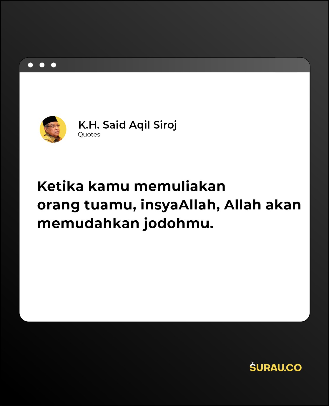 quotes-K.H. Said Aqil Siroj - memuliakan-orang-tua